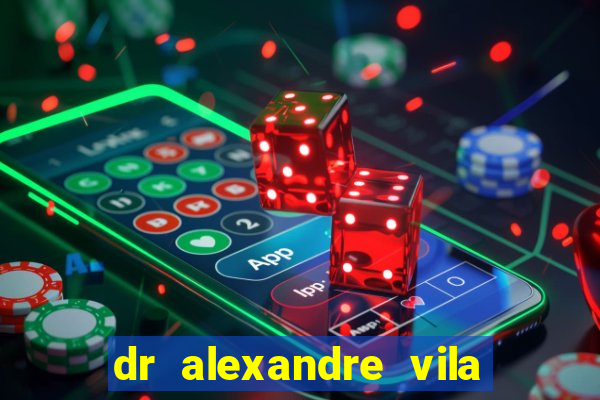 dr alexandre vila nova conselheiro lafaiete